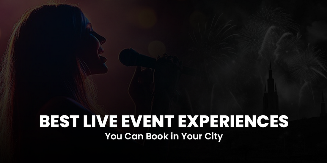 Best Live Event Experiences You Can Book in Your City